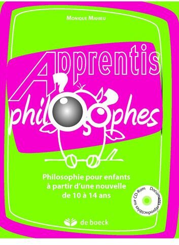 Monique Mahieu Philosophie Pour Enfants A Partir D'Une Nouvelle De 10 À 14 Ans (Cd-Rom Inclus)