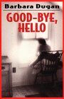 Barbara Dugan Good-Bye, Hello