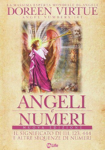 Doreen Virtue Angeli E Numeri. Il Significato Di 111, 123, 444 E Altre Sequenze Di Numeri