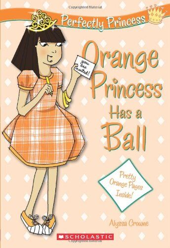 Alyssa Crowne Orange Princess Has A Ball (Perfectly Princess, Band 4)