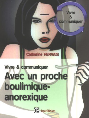 Catherine Hervais Vivre Et Communiquer Avec Un Proche Boulimique-Anorexique