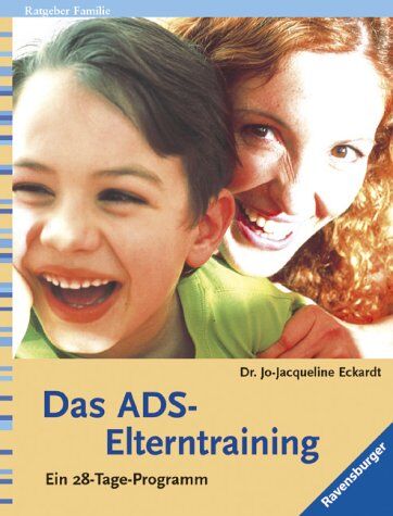 Jo-Jacqueline Eckardt Das Ads-Elterntraining. Ein 28-Tage-Programm