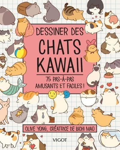 Olive Yong Dessiner Des Chats Kawaï: 75 Pas À Pas Amusants Et Faciles !