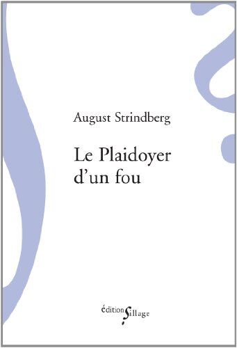 August Strindberg Le Plaidoyer D'Un Fou