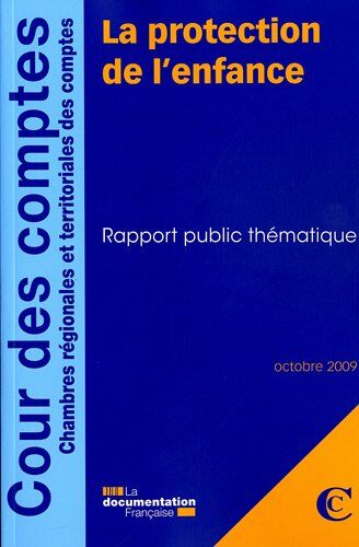 Cour des comptes La Protection De L'Enfance: Rapport Public Thématique