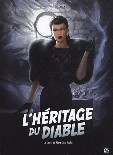 Jérôme Félix L'Héritage Du Diable, Tome 2 : Le Secret Du Mont-Saint-Michel