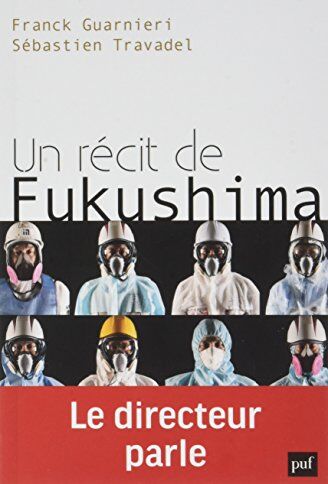 Yoshida Masao Un Récit De Fukushima. Le Directeur Parle