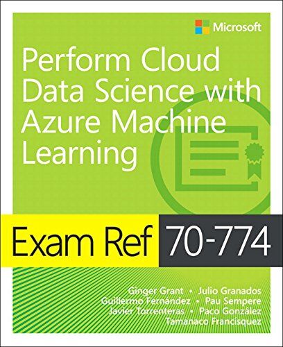 Paco Gonzalez Exam Ref 70-774 Perform Cloud Data Science With Azure Machine Learning