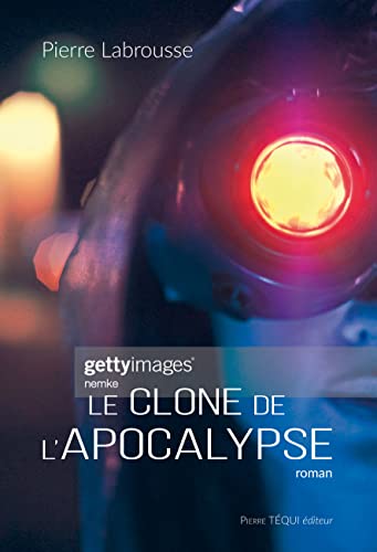 Pierre Labrousse Le Clone De L'Apocalypse : Roman