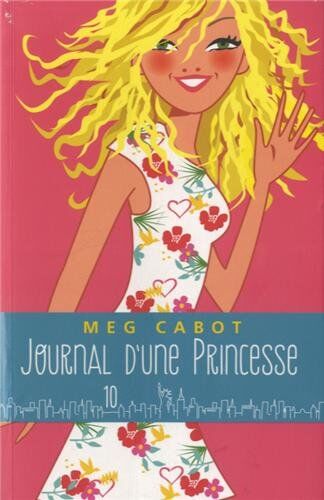 Meg Cabot Journal D'Une Princesse, Tome 10 :