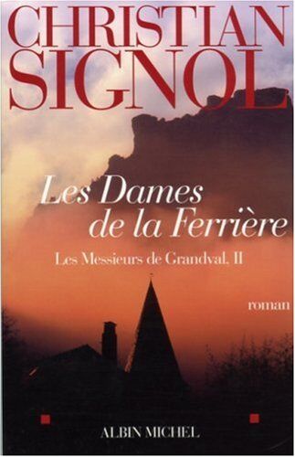 Christian Signol Les Messieurs De Grandval, Tome 2 : Les Dames De La Ferrière (Romans, Nouvelles, Recits (Domaine Francais))