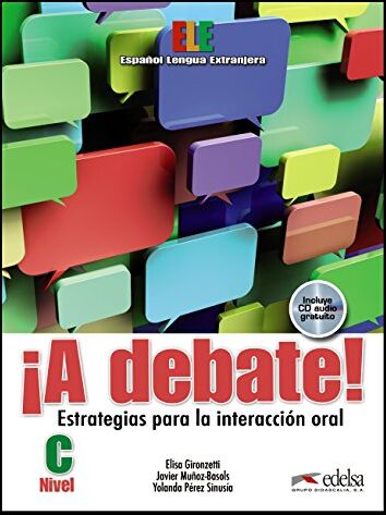 Javier Muñoz-Basols ¡a Debate! Estrategias Para La Interacción Oral (Nivel C): Libro Del Alumno (Book & Cd)