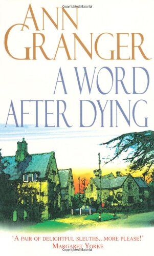 Ann Granger Word After Dying (A Mitchell & Markby Village Whodunnit)