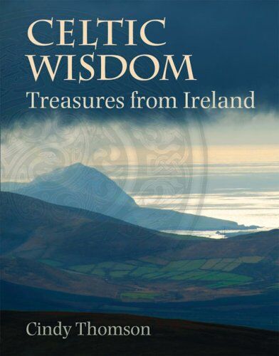 Cindy Thomson Celtic Wisdom: Treasures From Ireland