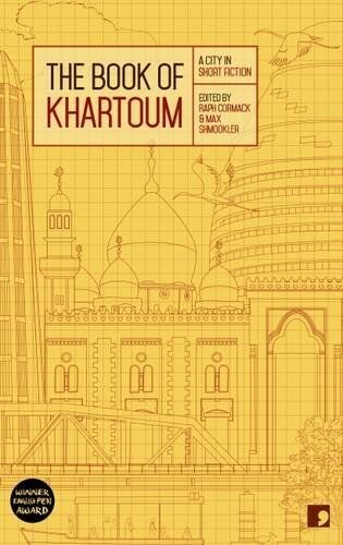 Ahmed Al-Malik The Book Of Khartoum: A City In Short Fiction (Reading The City)