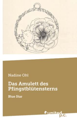 Nadine Ohl Das Amulett Des Pfingstblütensterns: Blue Star