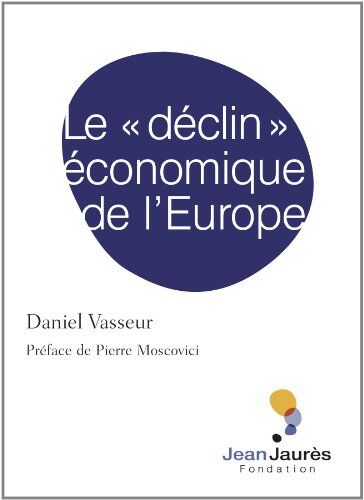 Daniel Vasseur Le « Déclin » Économique De L'Europe