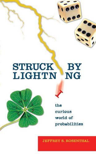 Rosenthal, Jeffrey S. Struck By Lightning: The Curious World Of Probabilities