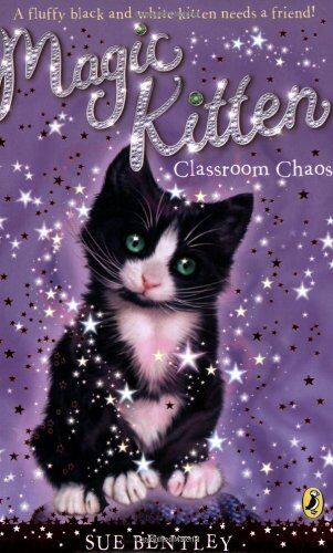 Sue Bentley Magic Kitten: Classroom Chaos