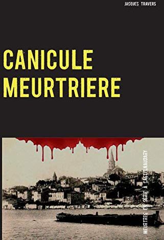 Jacques Travers Canicule Meurtrière: Meurtres En Série À Castelnaudary