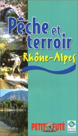 Collectif Peche Et Terroir En Rhone-Alpes 2002, Le Petit Fute (Thematiques)