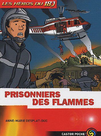 Anne-Marie Desplat-Duc Les Héros Du 18, Tome 2 : Prisonniers Des Flammes