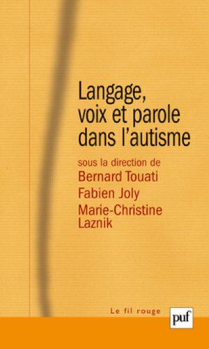 Bernard Touati Langage, Voix Et Parole Dans L'Autisme