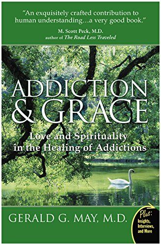 May, Gerald G. Addiction And Grace: Love And Spirituality In The Healing Of Addictions