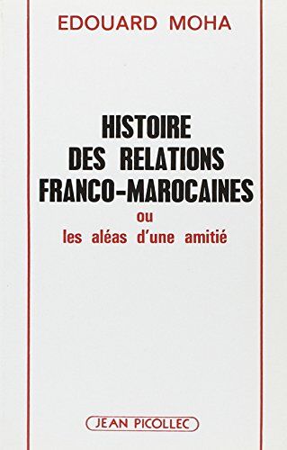 Moha Histoire Des Relations Franco-Marocaines (Dos.Doc.Hist Et Pol)