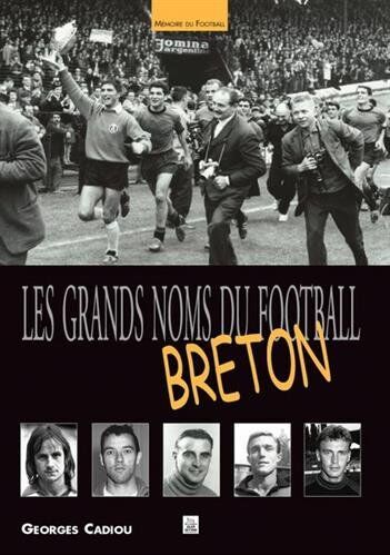 Georges Cadiou Les Grands Noms Du Football Breton