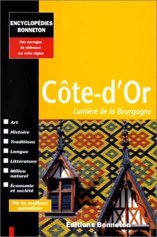 Collectif Cote D'Or. Lumière De La Bourgogne (Encycl.Bonneton)