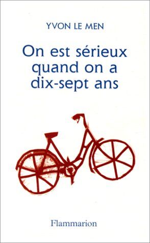 Yvon Le Men On Est Sérieux Quand On A Dix-Sept Ans (Litterature Fra)