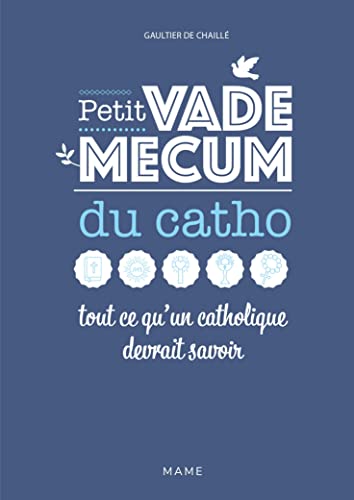 Chaillé, Gaultier de Petit Vademecum Du Catho - Tout Ce Qu'Un Catholique Devrait Savoir