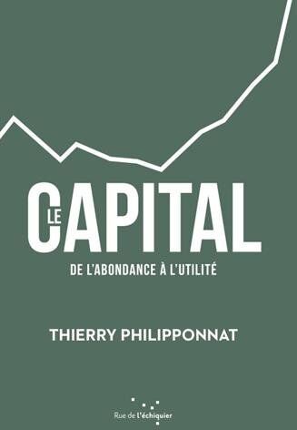 Thierry Philipponnat Le Capital, De L'Abondance À L'Utilité