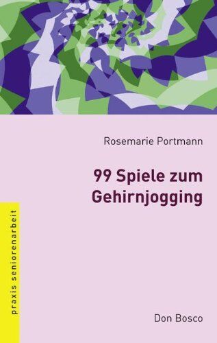 Rosemarie Portmann 99 Spiele Zum Gehirnjogging: Praxis Seniorenarbeit