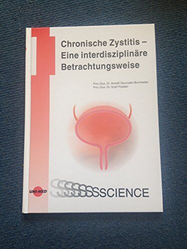 Annett Gauruder-Burmester Chronische Zystitis - Die Interdisziplinäre Sicht