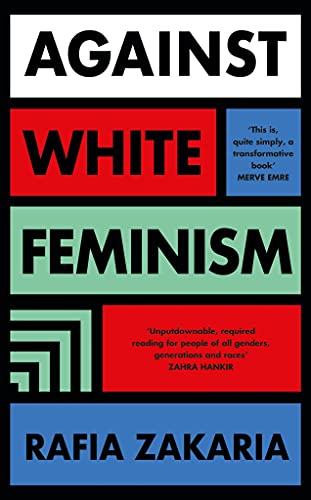 Rafia Zakaria Against White Feminism
