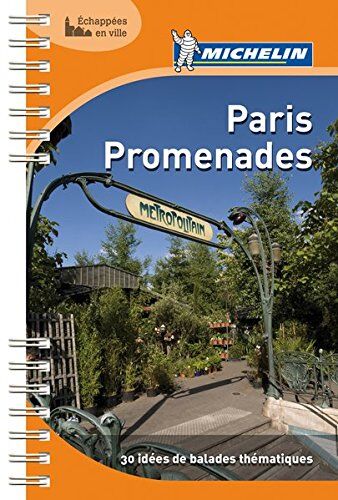 Michelin Paris Promenades: 30 Idées De Balades Thématiques (Michelin Grüne Reiseführer)