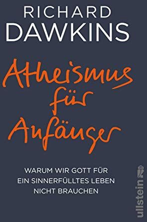 Richard Dawkins Atheismus Für Anfänger: Warum Wir Gott Für Ein Sinnerfülltes Leben Nicht Brauchen