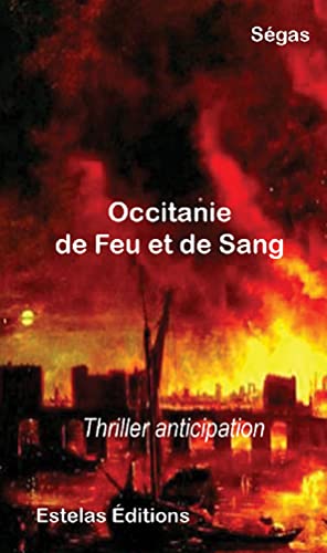 Segas Occitanie, De Feu Et De Sang