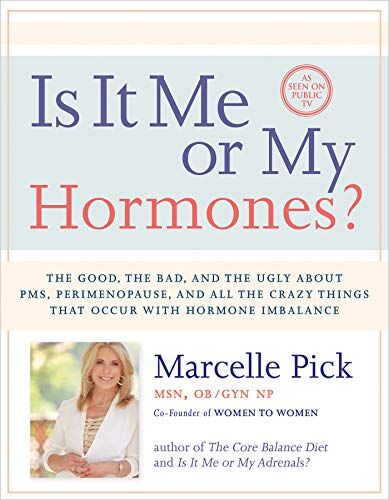 Marcelle Pick Is It Me Or My Hormones?: The Good, The Bad, And The Ugly About Pms, Perimenopause, And All The Crazy Things That Occur With Hormone Imbalance