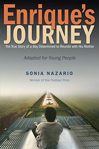 Sonia Nazario Enrique'S Journey (The Young Adult Adaptation): The True Story Of A Boy Determined To Reunite With His Mother