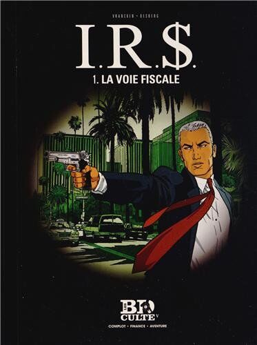 Irs, Tome 1 : La Voie Fiscale