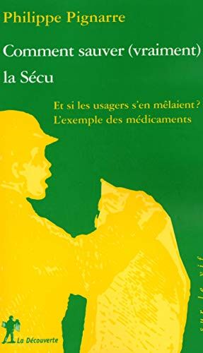 Philippe Pignarre Comment Sauver (Vraiment) La Sécu (Sur Le Vif)