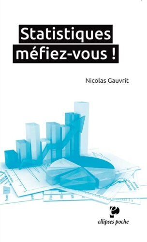 Nicolas Gauvrit Statistiques Méfiez-Vous ! Poche
