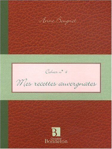 Anne Beugnot Mes Recettes Auvergnates