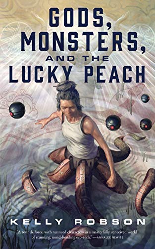Kelly Robson Gods, Monsters, And The Lucky Peach