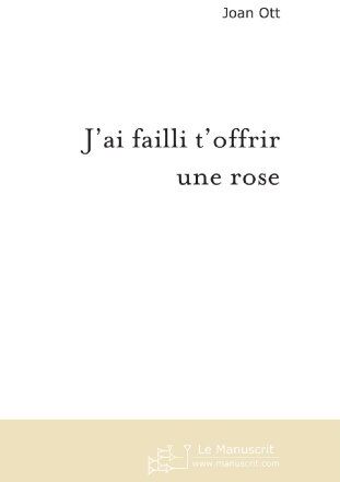 Joan Ott J'Ai Failli T'Offrir Une Rose