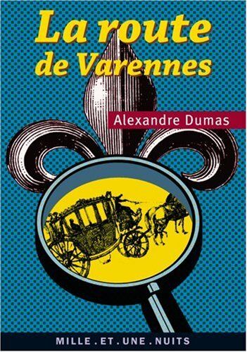 Alexandre Dumas La Route De Varennes