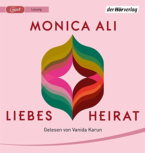 Monica Ali Liebesheirat: Lesung. Gekürzte Ausgabe